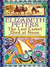The Last Camel Died at Noon (eBook): Amelia Peabody Series, Book 6